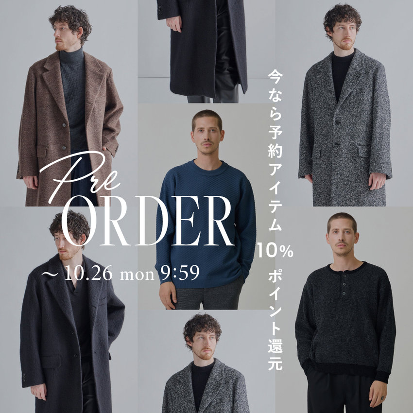 PRE ORDER｜今なら予約アイテム10%ポイント還元　10/26（月）9:59まで