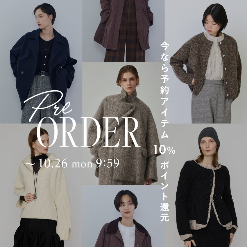 PRE ORDER｜今なら予約アイテム10%ポイント還元　10/26（月）9:59まで