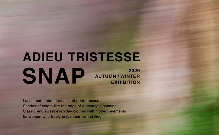 ADIEU TRISTESSE SNAP 2026 AUTUMN / WINTER EXHIBITION