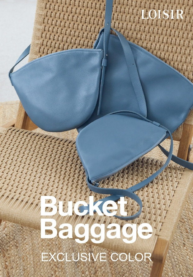Bucket Baggage  EXCLUSIVE COLOR | LOISIR別注カラー登場