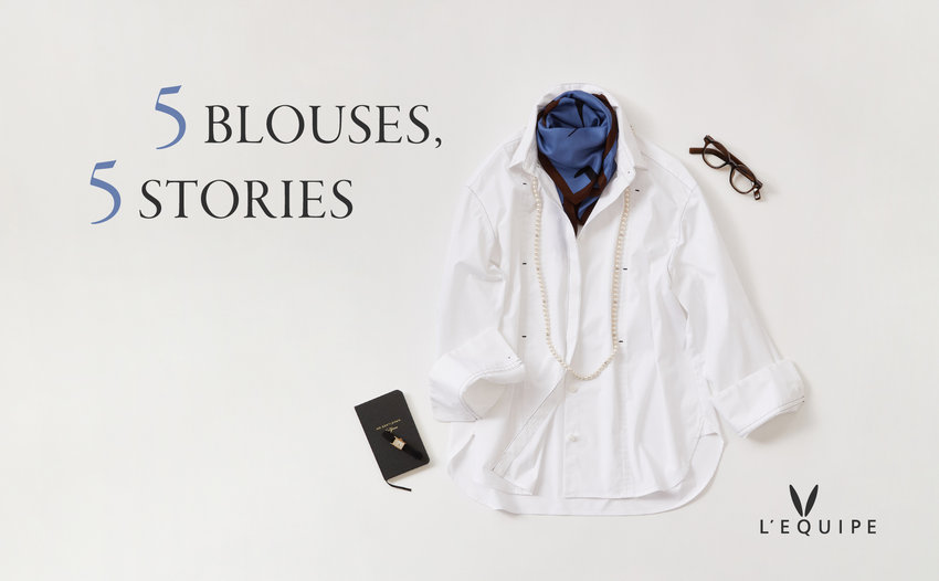 5BLOUSE, 5STORIES｜多様な生き方を楽しむ大人の女性へ贈る主役ブラウス