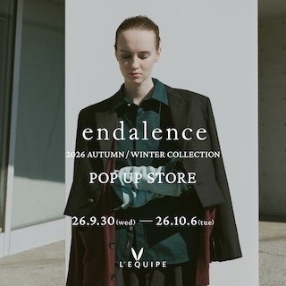endalence 26AW COLLECTION POP UP STORE / TOKYO DAIMARU
